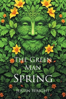 The Green Man: Spring by Wright, Justin