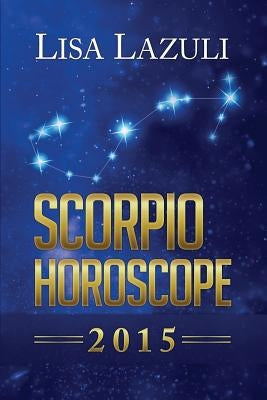 Scorpio Horoscope by Lazuli, Lisa