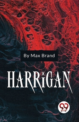 Harrigan by Brand, Max