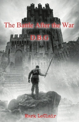 The Battle After the War by LeClair, Mark