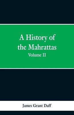 A History Of The Mahrattas: Volume II by Daff, James Grant