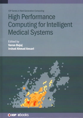 High Performance Computing for Intelligent Medical Systems by Bajaj, Varun