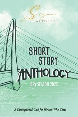 Saigon Writers Club: A Distinguished Club for Writers Who Write Dry Season 2022 by Korsmoe