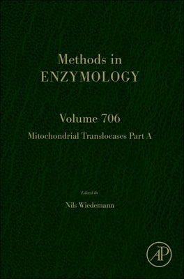 Mitochondrial Translocases Part a: Volume 706 by Wiedemann, Nils