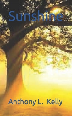 Sunshine by Kelly, Anthony L., Sr.