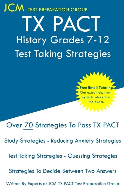 TX PACT History Grades 7-12 - Test Taking Strategies: TX PACT 733 Exam - Free Online Tutoring - New 2020 Edition - The latest strategies to pass your by Test Preparation Group, Jcm-Tx Pact