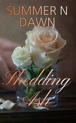 Shedding Ash by Dawn, Summer N.