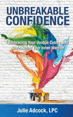 Unbreakable Confidence by Adcock, Julie