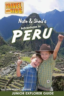 Nate & Shea's Adventures in Peru by Simmons, Carrie