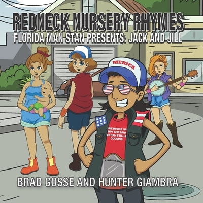 Redneck Nursery Rhymes: Florida Man Stan Presents: Jack and Jill by Giambra, Hunter