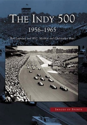 The Indy 500: 1956-1965 by Lawrence, Ben