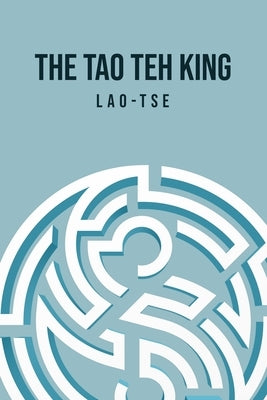 The Tao Teh King by Tse, Lao