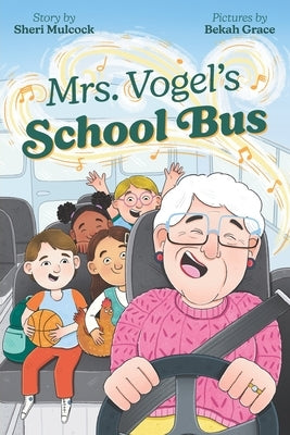 Mrs. Vogel's Schoolbus by Grace, Bekah