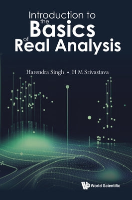Introduction to the Basics of Real Analysis by Singh, Harendra