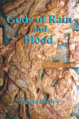 Gods of Rain and Blood by Healey, Donald W.