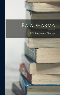 Rajadharma by Aiyangar, K. V. Rangaswami