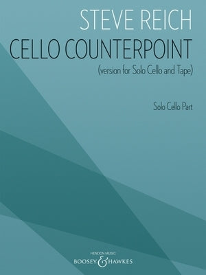 Cello Counterpoint Version for Solo Cello and Tape, Cello Part Only: Solo Cello Part by Reich, Steve