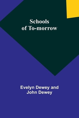 Schools of to-morrow by Dewey, Evelyn Dewey