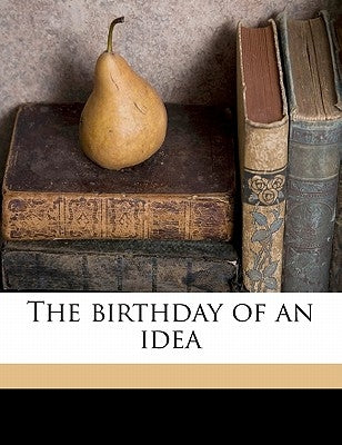 The Birthday of an Idea by Anonymous