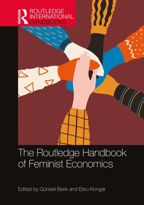 The Routledge Handbook of Feminist Economics by Berik, Günseli