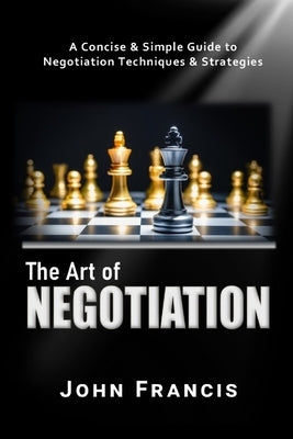 The Art of Negotiation by Francis, John