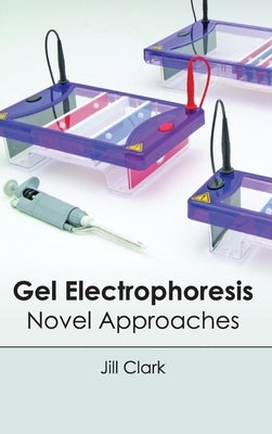 Gel Electrophoresis: Novel Approaches by Clark, Jill