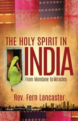 The Holy Spirit in India by Lancaster, Fern