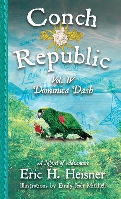 Conch Republic vol. 4: Dominica Dash by Heisner, Eric H.