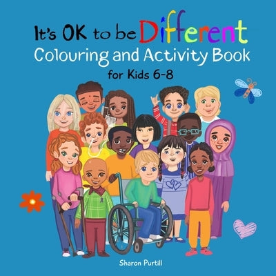 It's OK to be Different Colouring and Activity Book for Kids 6-8: A Celebration of Diversity and Kindness by Purtill, Sharon