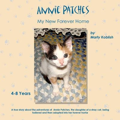 Annie Patches: My New Forever Home by Koblish, Marty