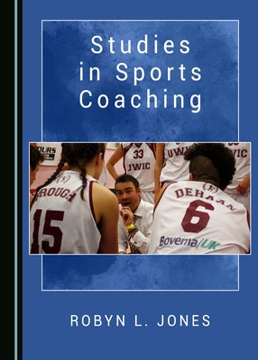Studies in Sports Coaching by Jones, Robyn L.
