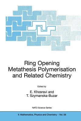 Ring Opening Metathesis Polymerisation and Related Chemistry: State of the Art and Visions for the New Century by Khosravi, Ezat