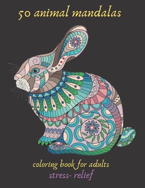 50 animal mandalas coloring book for adults stress- relief: Coloring Book For Adults Stress Relieving Designs, mandala coloring book with Lions, Eleph by Mandala, Espace