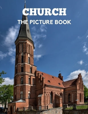 Church: The Picture Book of Church Perfect Gift for Dementia, Alzheimer's & Parkinson's. by Publisher, Katy