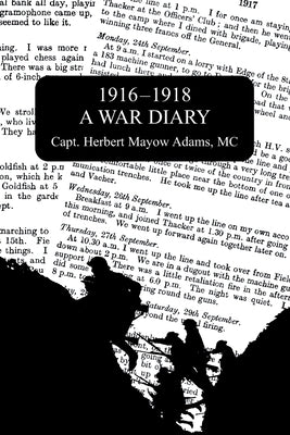 1916-1918 a War Diary by Adams, Capt Herbert Mayow