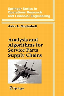 Analysis and Algorithms for Service Parts Supply Chains by Muckstadt, John A.