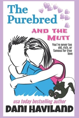 The Purebred and the Mutt: A Romantic Comedy by Markel, Sarah