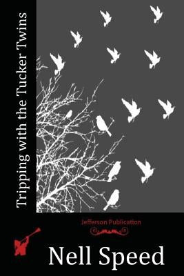 Tripping with the Tucker Twins by Speed, Nell