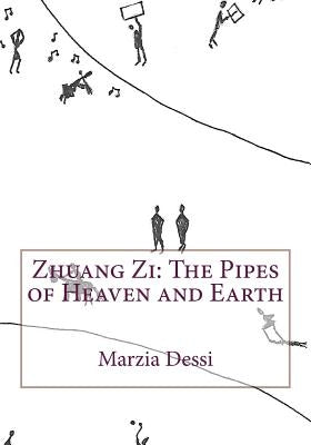 Zhuang Zi: The Pipes of Heaven and Earth by Dessi, Marzia