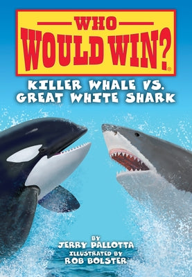 Killer Whale vs. Great White Shark by Pallotta, Jerry