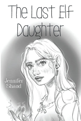 The Last Elf Daughter by Shand, Jennifer