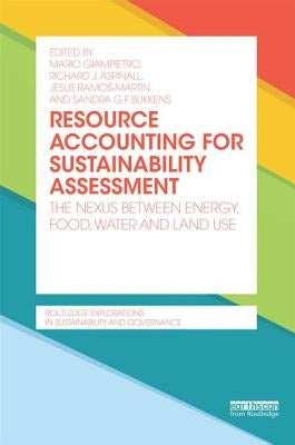 Resource Accounting for Sustainability Assessment: The Nexus between Energy, Food, Water and Land Use by Giampietro, Mario
