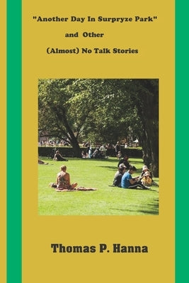 Another Day In Surpryze Park and Four Other (Almost) No Talk Stories by Hanna, Thomas P.