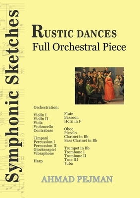 Rustic Dances: Full Orchestral Piece by Pejman, Ahmad