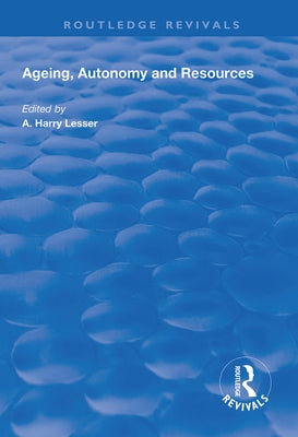 Ageing, Autonomy and Resources by Lesser, A. Harry