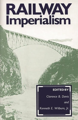 Railway Imperialism by Davis, Clarence B.