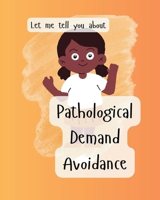 Let me tell you about PDA (Pathological Demand Avoidance) by Rawlinson, Louise