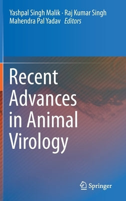 Recent Advances in Animal Virology by Malik, Yashpal Singh