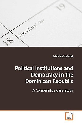 Political Institutions and Democracy in the Dominican Republic by Marsteintredet, Leiv