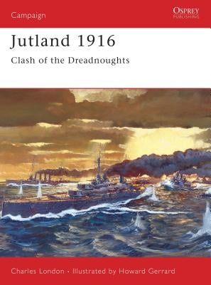 Jutland 1916: Clash of the Dreadnoughts by London, Charles Alexander
